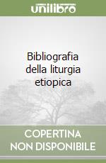 Bibliografia della liturgia etiopica libro