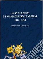 La Santa Sede e i massacri degli armeni (1894-1896) libro