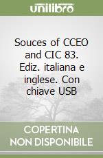 Souces of CCEO and CIC 83. Ediz. italiana e inglese. Con chiave USB libro