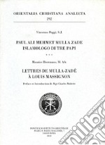 Paul Ali Mehmet Mulla Zade islamologo di tre papi. Lettres de Mulla-Zadé à Louis Massignon libro