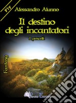 Il destino degli incantatori. I prescelti libro