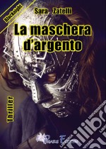 La maschera d'argento libro