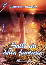 Sulle ali della fantasia libro