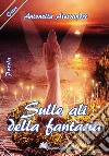 Sulle ali della fantasia libro di Alessandro Antonella