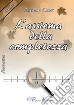 L'assioma della completezza libro