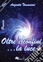 Oltre il confine... la luce libro