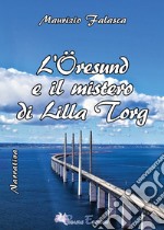 L'Öresund e il mistero di Lilla Torg libro