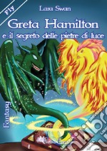 Greta Hamilton e il segreto delle pietre di luce libro