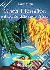 Greta Hamilton e il segreto delle pietre di luce libro