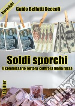 Soldi sporchi. Il commissario Tortora contro la mafia russa