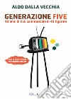 Generazione Five. 40 anni di tivù commerciale in 40 figurine libro