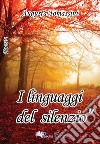 I linguaggi del silenzio libro