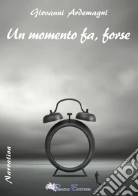 Un momento fa, forse libro