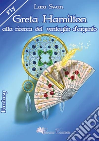 Greta Hamilton alla ricerca del ventaglio d'argento