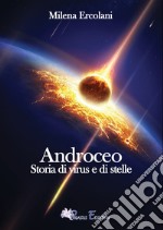 Androceo. Storia di virus e di stelle libro