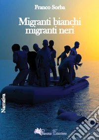 Migranti bianchi migranti neri libro