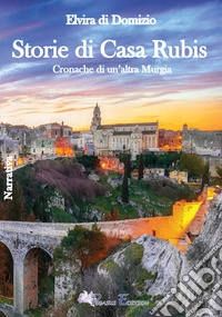 Storie di Casa Rubis. Cronache di un'altra Murgia libro