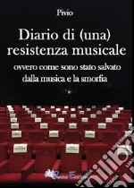 Diario di (una) resistenza musicale. Ovvero come sono stato salvato dalla musica e la smorfia