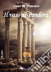 Il vaso di Pandora libro di Di Francesco Luisa