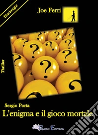 Sergio Porta. L'enigma e il gioco mortale