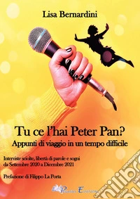 Tu ce l'hai Peter Pan? Appunti di viaggio in un tempo difficile libro