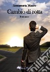 Cambio di rotta libro di Mauro Annamaria