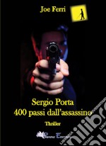 Sergio Porta. 400 passi dall'assassino
