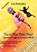 Tu ce l'hai Peter Pan? Appunti di viaggio in un tempo difficile libro