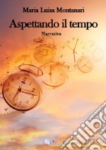 Aspettando il tempo libro