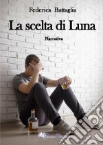 La scelta di Luna libro