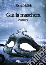 Giù la maschera libro