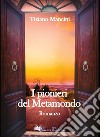 I pionieri del Metamondo libro di Mancini Tiziano