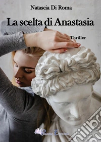 La scelta di Anastasia libro