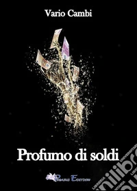 Profumo di soldi libro