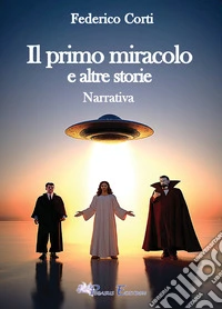 Il primo miracolo e altre storie libro