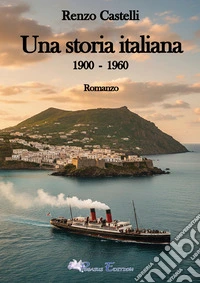 Una storia italiana. 1900-1960