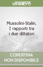 Mussolini-Stalin. I rapporti tra i due dittatori libro