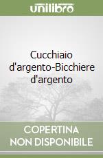 Cucchiaio d'argento-Bicchiere d'argento libro