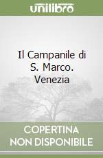 Il Campanile di S. Marco. Venezia libro