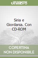 Siria e Giordania. Con CD-ROM libro