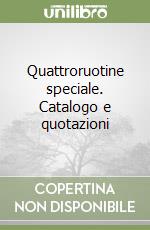 Quattroruotine speciale. Catalogo e quotazioni libro
