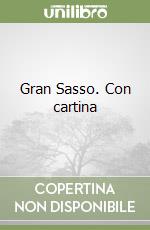 Gran Sasso. Con cartina libro