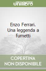 Enzo Ferrari. Una leggenda a fumetti libro