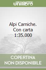 Alpi Carniche. Con carta 1:35.000 libro