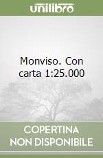 Monviso. Con carta 1:25.000 libro