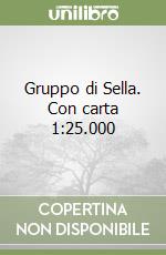 Gruppo di Sella. Con carta 1:25.000 libro