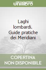 Laghi lombardi. Guide pratiche dei Meridiani libro