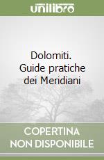 Dolomiti. Guide pratiche dei Meridiani libro