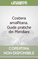 Costiera amalfitana. Guide pratiche dei Meridiani libro