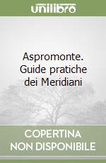 Aspromonte. Guide pratiche dei Meridiani libro